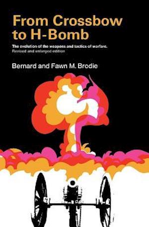 From Crossbow to H-Bomb, Revised and Enlarged Edition