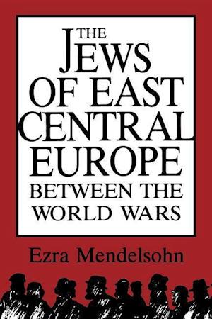 The Jews of East Central Europe between the World Wars