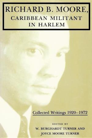 Richard B. Moore, Caribbean Militant in Harlem