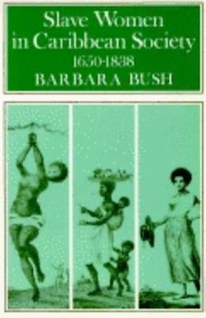 Slave Women in Caribbean Society, 1650-1832