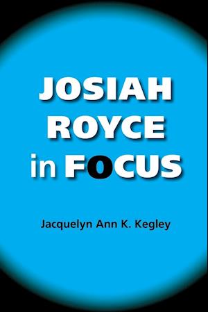 Josiah Royce in Focus