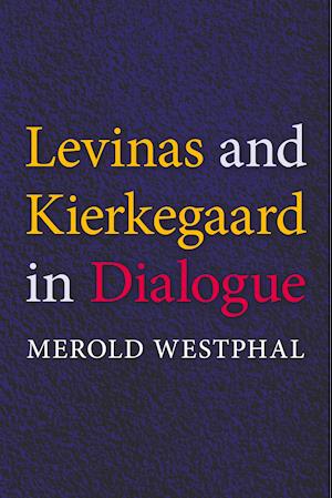 Levinas and Kierkegaard in Dialogue