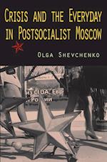 Crisis and the Everyday in Postsocialist Moscow