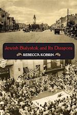 Jewish Bialystok and Its Diaspora