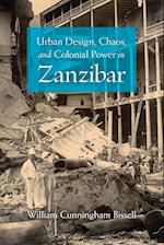 Urban Design, Chaos, and Colonial Power in Zanzibar