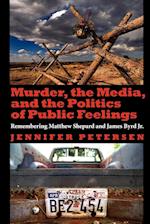 Murder, the Media, and the Politics of Public Feelings