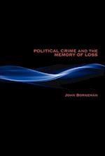 Political Crime and the Memory of Loss