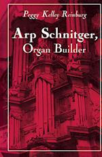 Arp Schnitger, Organ Builder