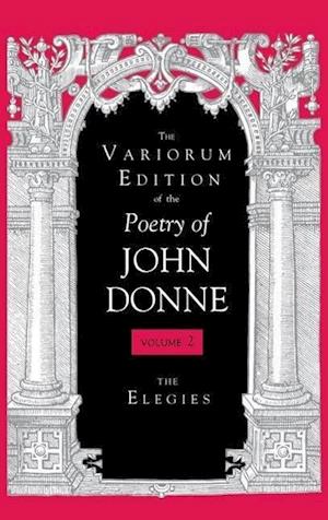 The Variorum Edition of the Poetry of John Donne, Volume 7.1