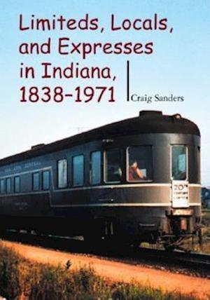 Limiteds, Locals, and Expresses in Indiana, 1838-1971