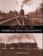 Perfecting the American Steam Locomotive