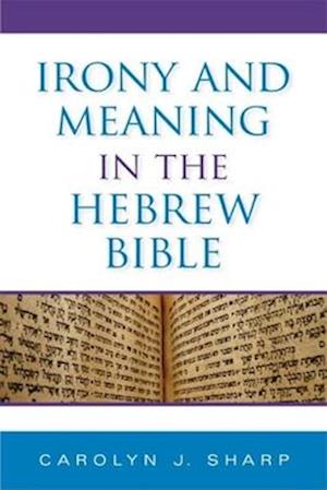 Irony and Meaning in the Hebrew Bible