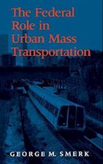 The Federal Role in Urban Mass Transportation