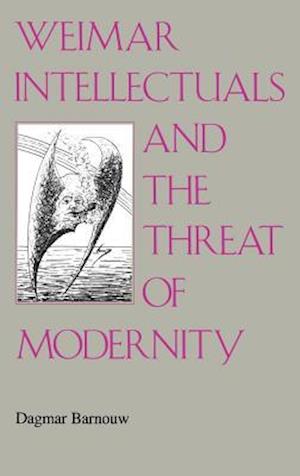 Weimar Intellectuals and the Threat of Modernity