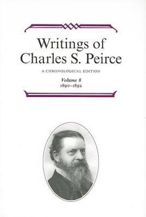 Writings of Charles S. Peirce: A Chronological Edition, Volume 8