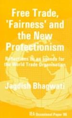 Free Trade, Fairness and the New Protectionism