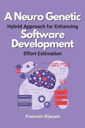 A Neuro Genetic Hybrid Approach for Enhancing Software Development Effort Estimation