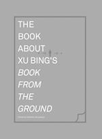 The Book about Xu Bing's Book from the Ground