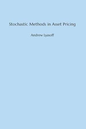 Stochastic Methods in Asset Pricing