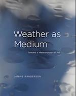 Weather as Medium