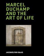 Marcel Duchamp and the Art of Life