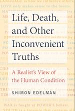 Life, Death, and Other Inconvenient Truths