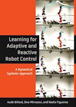 Learning for Adaptive and Reactive Robot Control