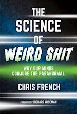 The Science of Weird Shit