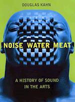 Noise Water Meat - a history of sound in the arts