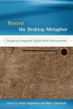 BEYOND THE DESKTOP METAPHOR