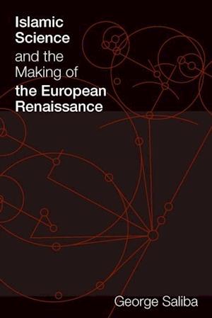 Islamic Science and the Making of the European Renaissance