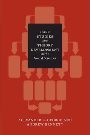 Case Studies and Theory Development in the Social Sciences