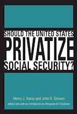 Should the United States Privatize Social Security?
