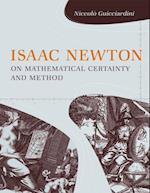 Isaac Newton on Mathematical Certainty and Method