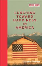 Lurching Toward Happiness in America