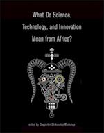 What Do Science, Technology, and Innovation Mean from Africa?