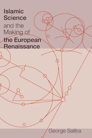 Islamic Science and the Making of the European Renaissance