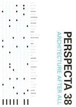 Perspecta 38 "architecture After All"