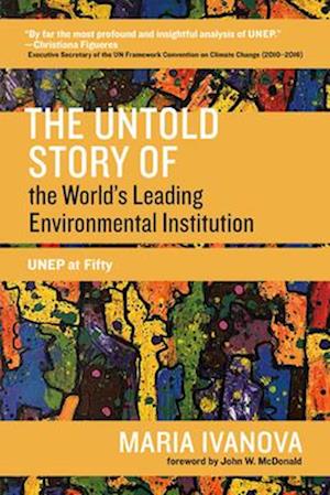 The Untold Story of the World's Leading Environmental Institution