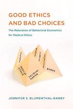 Good Ethics and Bad Choices