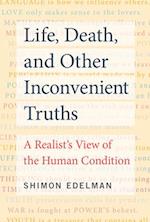 Life, Death, and Other Inconvenient Truths