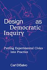 Design as Democratic Inquiry