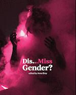 Dis…Miss Gender?