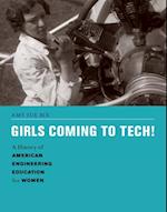 Girls Coming to Tech!: A History of American Engineering Education for Women 