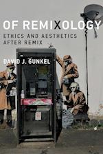 Of Remixology: Ethics and Aesthetics after Remix 