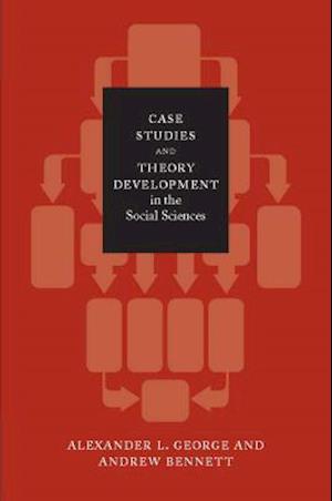 Case Studies and Theory Development in the Social Sciences