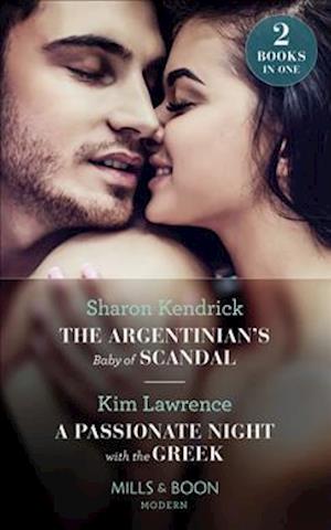 The Argentinian's Baby Of Scandal / A Passionate Night With The Greek