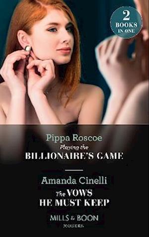 Playing The Billionaire's Game / The Vows He Must Keep