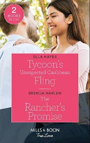 Tycoon's Unexpected Caribbean Fling / The Rancher's Promise