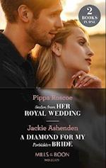 Stolen From Her Royal Wedding / A Diamond For My Forbidden Bride